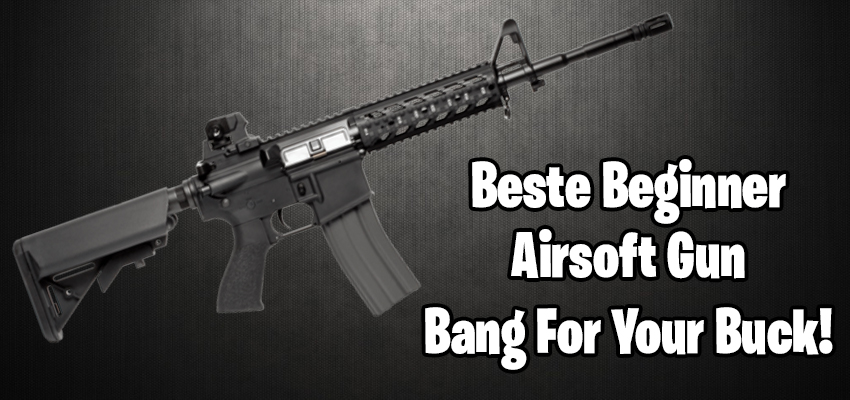 Wat is de beste keus voor een goedkope airsoft gun title=